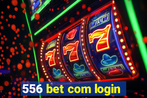 556 bet com login