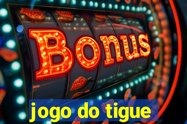 jogo do tigue