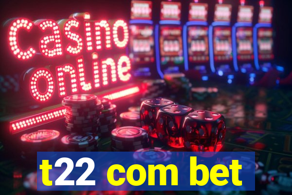 t22 com bet