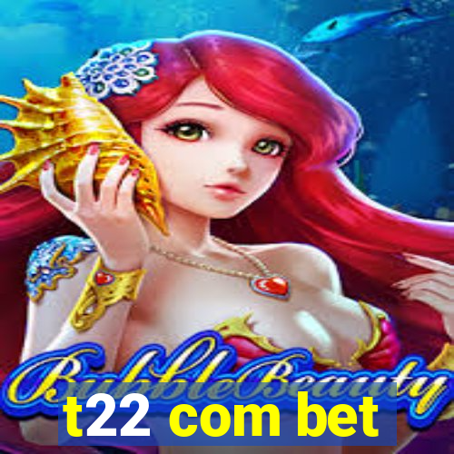 t22 com bet