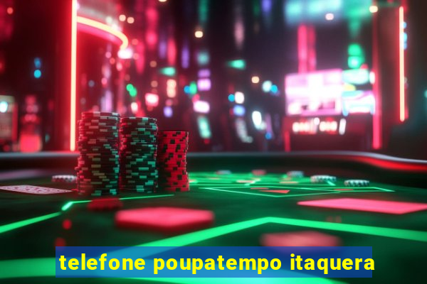 telefone poupatempo itaquera