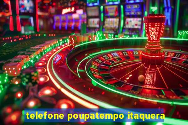 telefone poupatempo itaquera