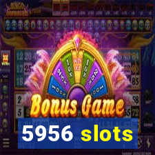 5956 slots