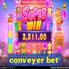 conveyer bet