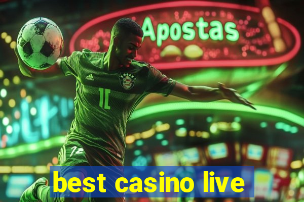 best casino live