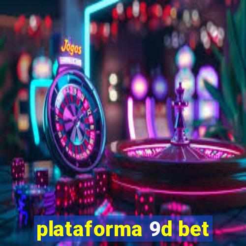 plataforma 9d bet