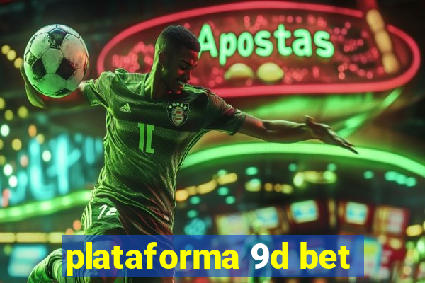 plataforma 9d bet