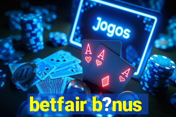 betfair b?nus