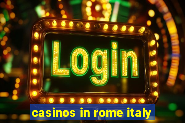 casinos in rome italy