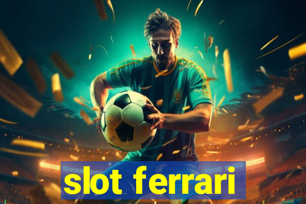 slot ferrari