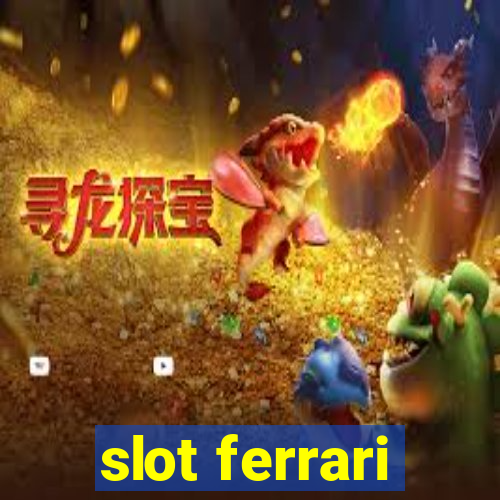 slot ferrari