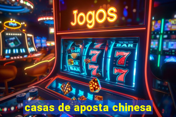 casas de aposta chinesa