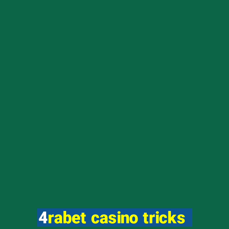 4rabet casino tricks