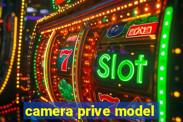 camera prive model