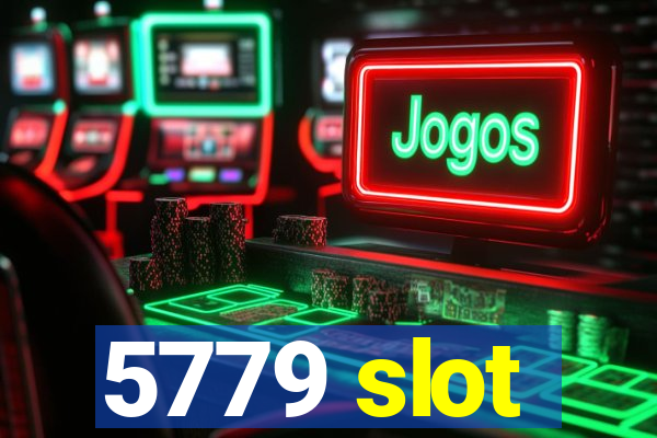 5779 slot