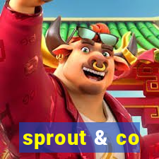 sprout & co