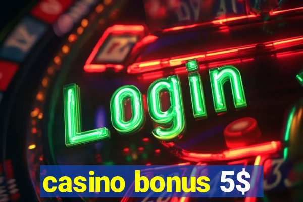 casino bonus 5$