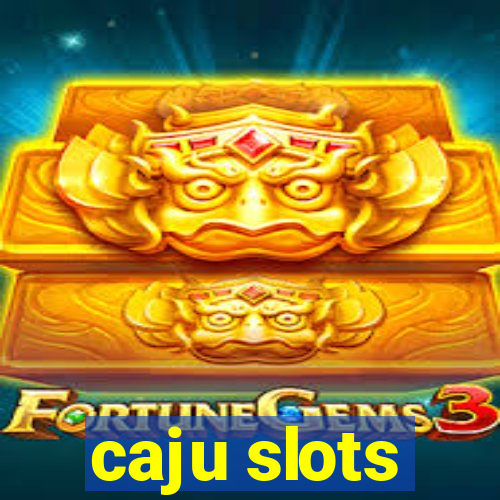 caju slots