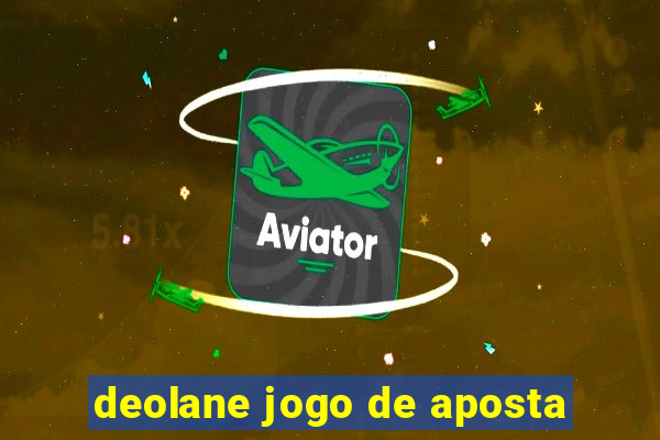 deolane jogo de aposta