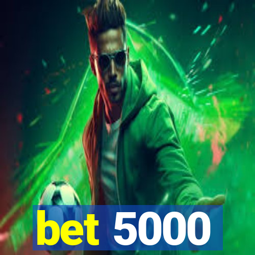 bet 5000