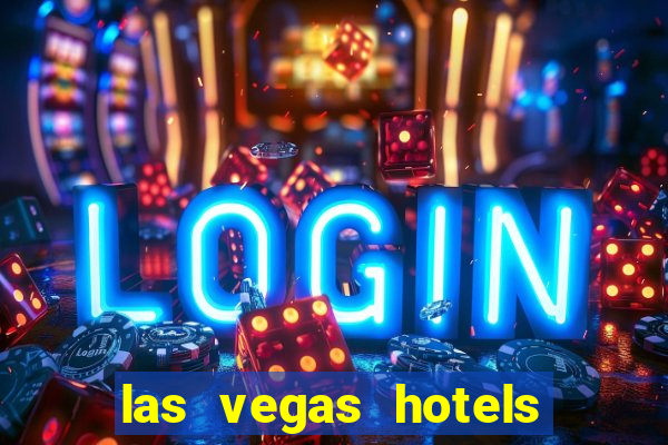 las vegas hotels with casino