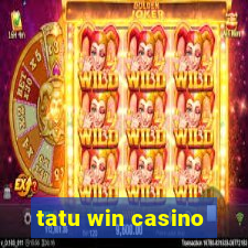 tatu win casino