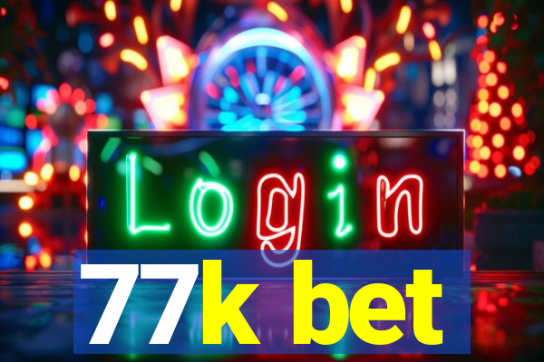 77k bet