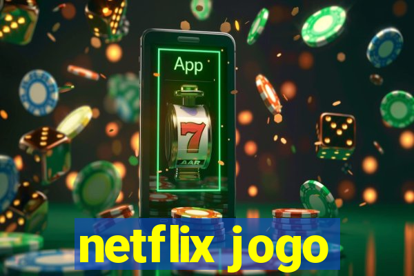 netflix jogo