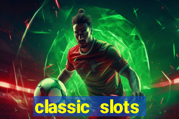 classic slots online game