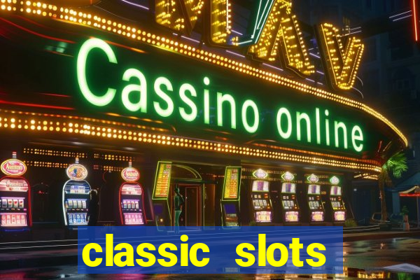 classic slots online game