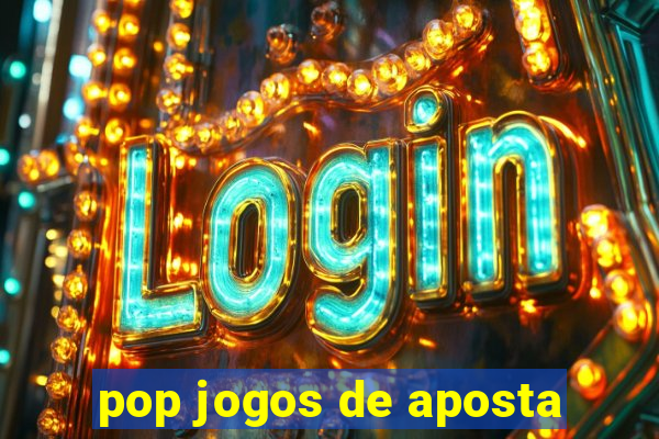 pop jogos de aposta