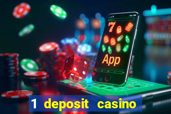 1 deposit casino real money