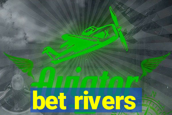 bet rivers