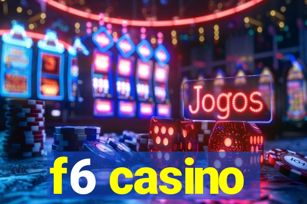 f6 casino