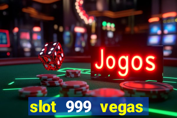 slot 999 vegas game 2