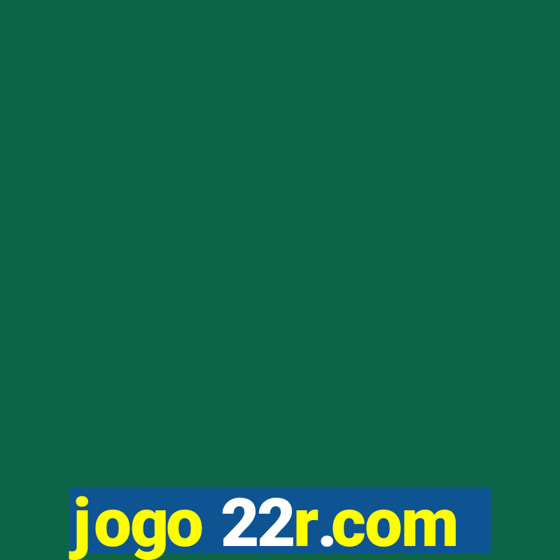 jogo 22r.com