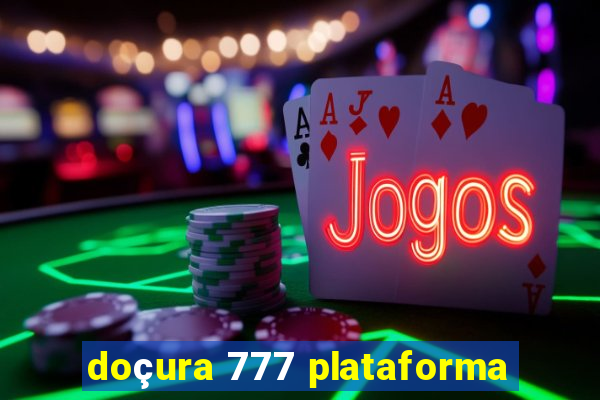 doçura 777 plataforma