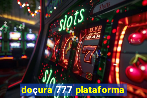 doçura 777 plataforma