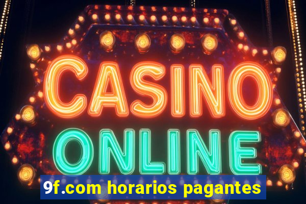 9f.com horarios pagantes