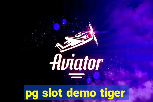 pg slot demo tiger