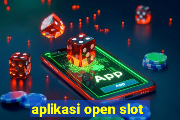 aplikasi open slot