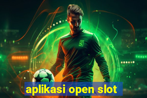 aplikasi open slot