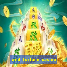 wild fortune casino online real money