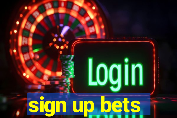 sign up bets