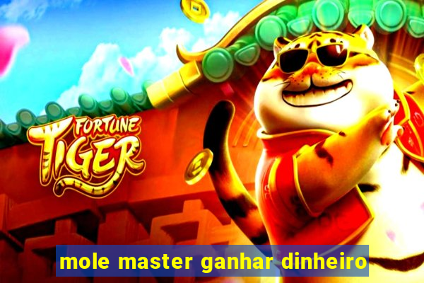 mole master ganhar dinheiro