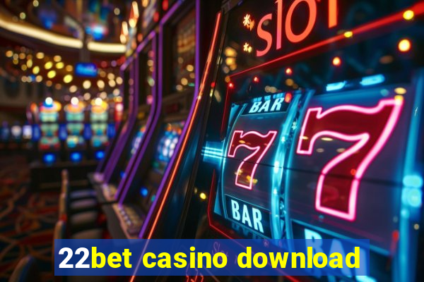 22bet casino download