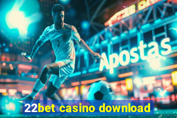 22bet casino download