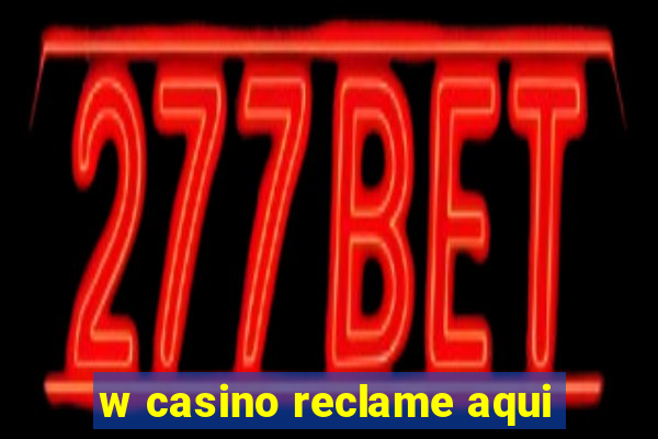 w casino reclame aqui