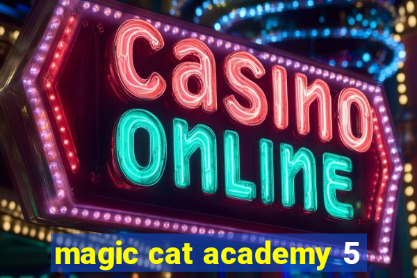 magic cat academy 5