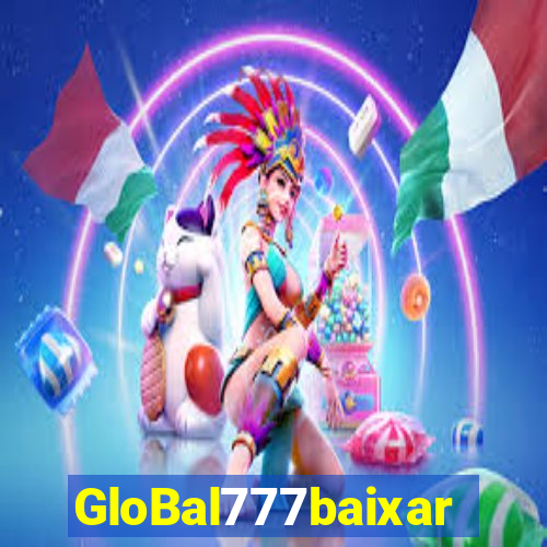 GloBal777baixar